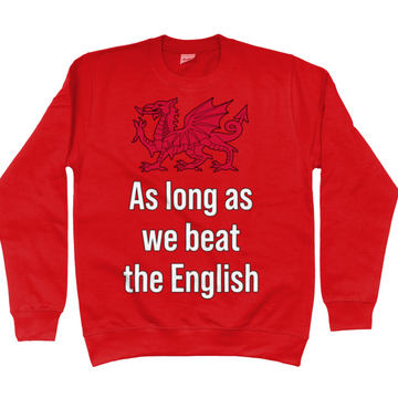 Wales Beat The English Unisex Sweatshirt