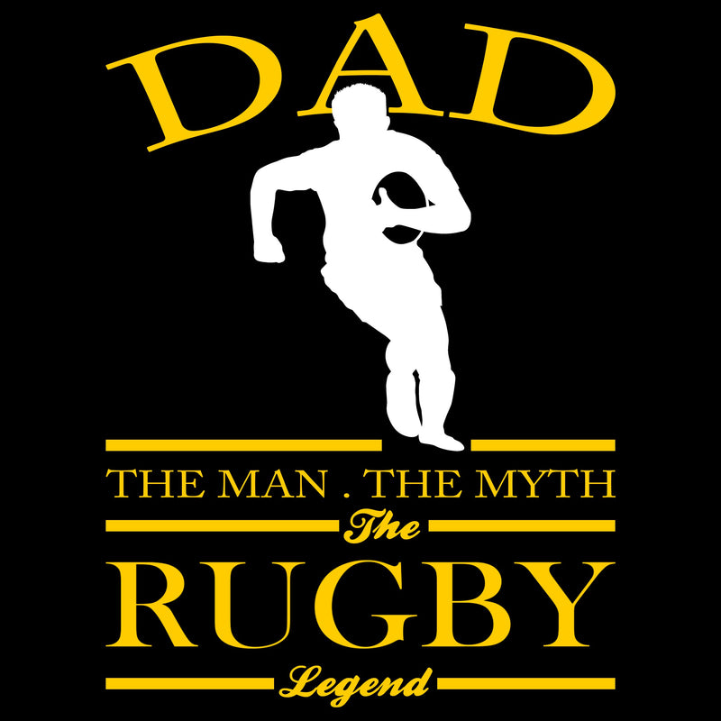Dad The Man The Myth The Rugby Legend