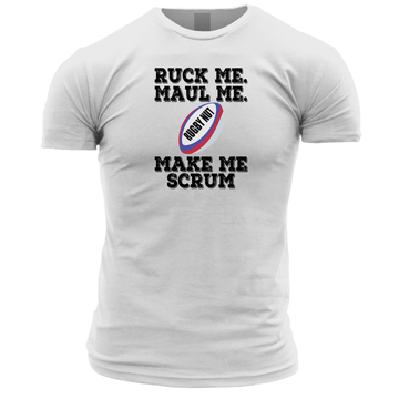 Ruck Me. Maul Me, Make Me Scrum Unisex T Shirt