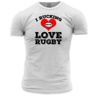 I Rucking Love Rugby Unisex T Shirt