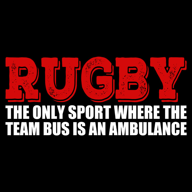 Rugby Team Bus Is An Ambulance Unisex T Shirt