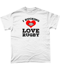 I Rucking Love Rugby Unisex T Shirt